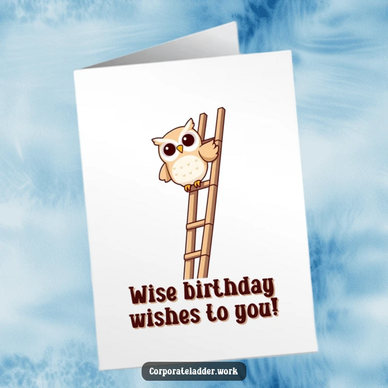Funny Free Printable Birthday Card: Mischievous owl perched proudly atop a tall ladder, symbolizing wisdom and achievement.
